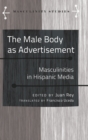 The Male Body as Advertisement : Masculinities in Hispanic Media - Book