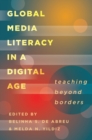 Global Media Literacy in a Digital Age : Teaching Beyond Borders - Book