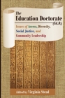 The Education Doctorate (Ed.D.) : Issues of Access, Diversity, Social Justice, and Community Leadership - Book