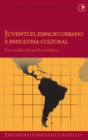 Juventud, Espacio Urbano e Industria Cultural : Un Estudio del Medio Sonidero - Book