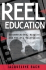 Reel Education : Documentaries, Biopics, and Reality Television - Book