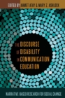 The Discourse of Disability in Communication Education : Narrative-Based Research for Social Change - Book