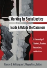 Working for Social Justice Inside and Outside the Classroom : A Community of Students, Teachers, Researchers, and Activists - Book