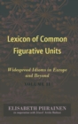 Lexicon of Common Figurative Units : Widespread Idioms in Europe and Beyond. Volume II - Book