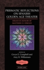 Prismatic Reflections on Spanish Golden Age Theater : Essays in Honor of Matthew D. Stroud - Book