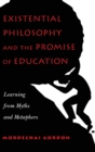 Existential Philosophy and the Promise of Education : Learning from Myths and Metaphors - Book
