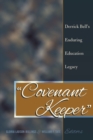 «Covenant Keeper» : Derrick Bell’s Enduring Education Legacy - Book