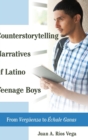 Counterstorytelling Narratives of Latino Teenage Boys : From «Vergueenza» to «Echale Ganas» - Book