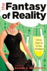 The Fantasy of Reality : Critical Essays on «The Real Housewives» - Book