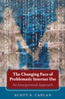 The Changing Face of Problematic Internet Use : An Interpersonal Approach - Book
