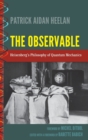 The Observable : Heisenberg’s Philosophy of Quantum Mechanics - Book