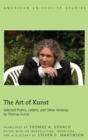 The Art of Kunst : Selected Poems, Letters, and Other Writings by Thomas Kunst - Book