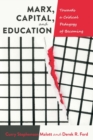 Marx, Capital, and Education : Towards a Critical Pedagogy of Becoming - Book