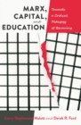 Marx, Capital, and Education : Towards a Critical Pedagogy of Becoming - Book