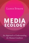 Media Ecology : An Approach to Understanding the Human Condition - Book