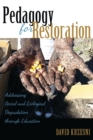 Pedagogy for Restoration : Addressing Social and Ecological Degradation through Education - Book