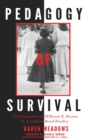 Pedagogy of Survival : The Narratives of Millicent E. Brown and Josephine Boyd Bradley - Book