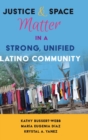 Justice and Space Matter in a Strong, Unified Latino Community - Book