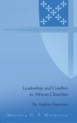 Leadership and Conflict in African Churches : The Anglican Experience - Book