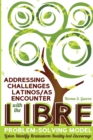 Addressing Challenges Latinos/as Encounter with the LIBRE Problem-Solving Model : Listen-Identify-Brainstorm-Reality-test-Encourage - Book