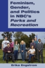 Feminism, Gender, and Politics in NBC’s «Parks and Recreation» - Book