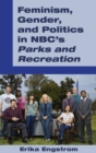 Feminism, Gender, and Politics in NBC’s «Parks and Recreation» - Book