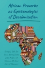 African Proverbs as Epistemologies of Decolonization - Book