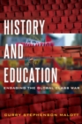 History and Education : Engaging the Global Class War - Book