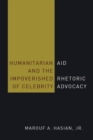 Humanitarian Aid and the Impoverished Rhetoric of Celebrity Advocacy - Book