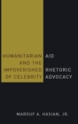 Humanitarian Aid and the Impoverished Rhetoric of Celebrity Advocacy - Book