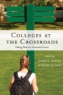 Colleges at the Crossroads : Taking Sides on Contested Issues - Book