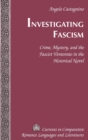 Investigating Fascism : Crime, Mystery, and the Fascist Ventennio in the Historical Novel - Book