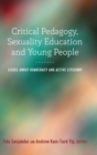 Critical Pedagogy, Sexuality Education and Young People : Issues about Democracy and Active Citizenry - Book