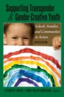 Supporting Transgender and Gender-Creative Youth : Schools, Families, and Communities in Action, Revised Edition - Book