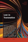 Lost in Transnation : Alternative Narrative, National, and Historical Visions of the Korean-American Subject in Select 20th-Century Korean American Novels - eBook