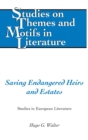 Saving Endangered Heirs and Estates : Studies in European Literature - Book