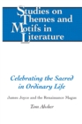 Celebrating the Sacred in Ordinary Life : James Joyce and the Renaissance Magus - eBook