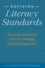 Defining Literacy Standards : Essays on Assessment, Inclusion, Pedagogy and Civic Engagement - Book