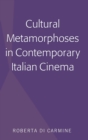 Cultural Metamorphoses in Contemporary Italian Cinema - Book