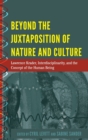 Beyond the Juxtaposition of Nature and Culture : Lawrence Krader, Interdisciplinarity, and the Concept of the Human Being - Book