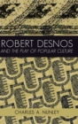 Robert Desnos and the Play of Popular Culture - Book