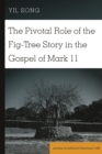 The Pivotal Role of the Fig-Tree Story in the Gospel of Mark 11 - eBook