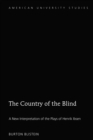 The Country of the Blind : A New Interpretation of the Plays of Henrik Ibsen - eBook