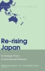 Re-rising Japan : Its Strategic Power in International Relations - Book