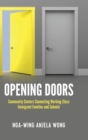 Opening Doors : Community Centers Connecting Working-Class Immigrant Families and Schools - Book