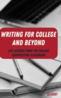 Writing for College and Beyond : Life Lessons from the College Composition Classroom - Book