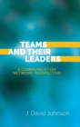 Teams and Their Leaders : A Communication Network Perspective - Book