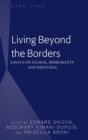 Living Beyond the Borders : Essays on Global Immigrants and Refugees - Book