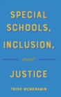 Special Schools, Inclusion, and Justice - Book