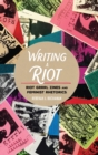 Writing a Riot : Riot Grrrl Zines and Feminist Rhetorics - Book